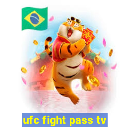 ufc fight pass tv